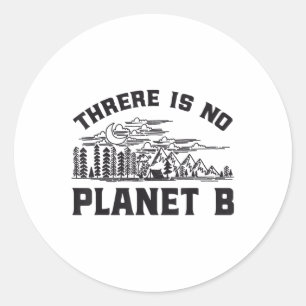 There Is No Planet B Environmental Protection Rett Classic Round Sticker
