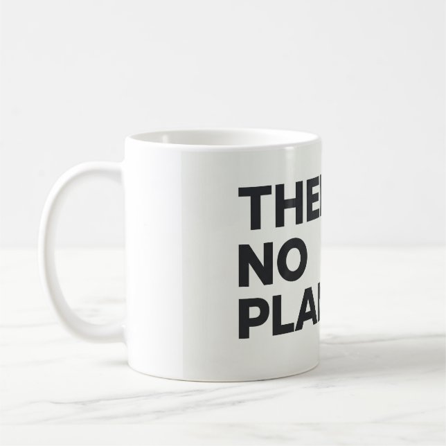 There Is No Planet B Environmentalist  Coffee Mug (Left)