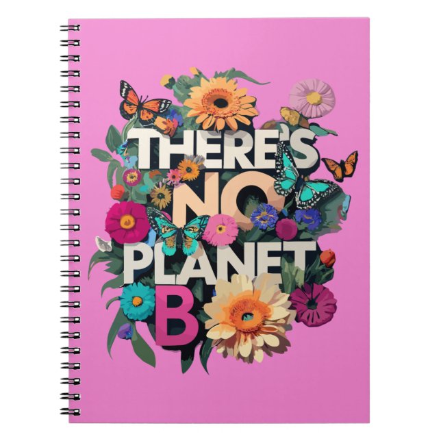 There Is No Planet B Floral Notebook (Front)