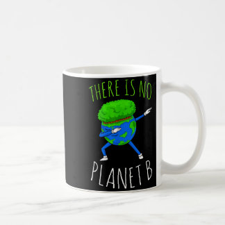 There Is No Planet B Funny Earth Day 2022  Coffee Mug