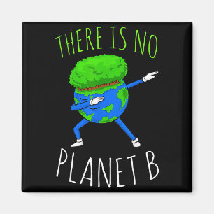There Is No Planet B Funny Earth Day 2022 Magnet