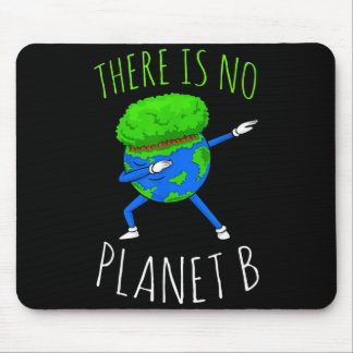 There Is No Planet B Funny Earth Day 2022  Mouse Pad