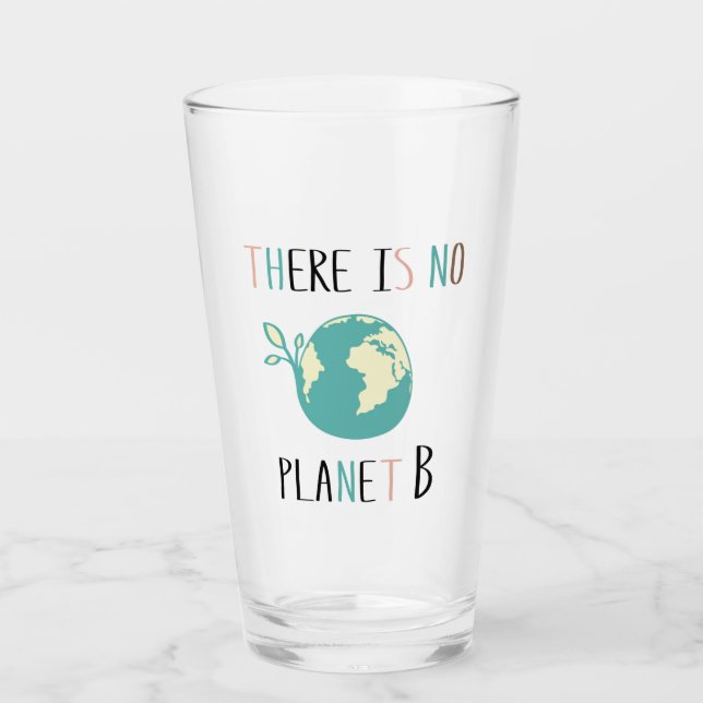 There Is No Planet B Glass (Front)