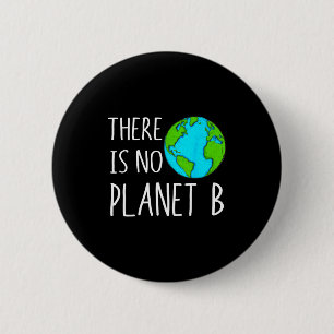 There Is No Planet B - Global Warming 6 Cm Round Badge
