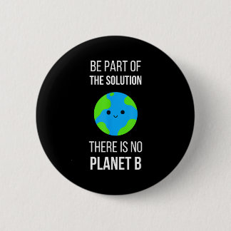 There Is No Planet B Global Warming Earth Day Envi 6 Cm Round Badge
