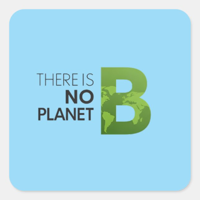 There is No Planet B – Green Earth Typography Square Sticker (Front)