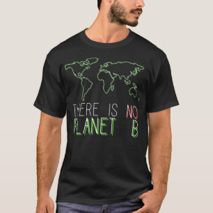 There Is No Planet B Green Nature Recycling Earth T-Shirt