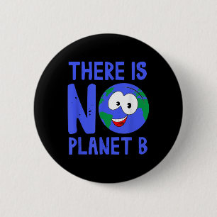 There Is No Planet B I Environment Nature 6 Cm Round Badge