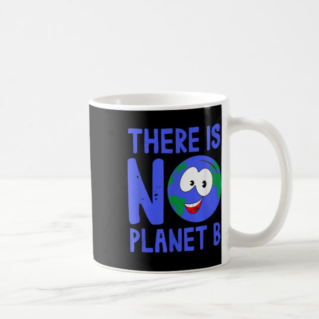 There Is No Planet B I Environment Nature Coffee Mug (Right)