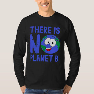 There is no Planet B I environmental protection cl T-Shirt