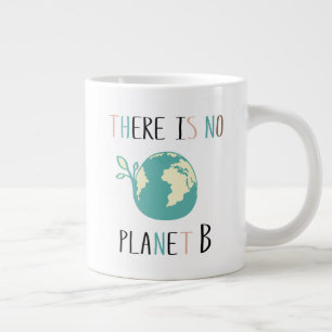 There Is No Planet B Large Coffee Mug