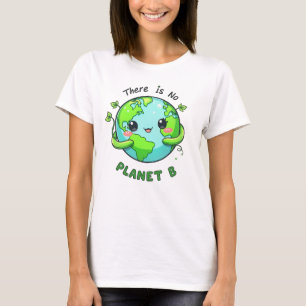 There is no Planet B, Love Your Mother Earth T-Shirt