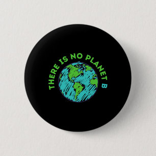 There Is No Planet B Mother Earth Day Men Women Gi 6 Cm Round Badge