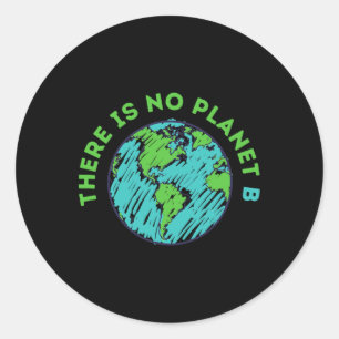 There Is No Planet B Mother Earth Day Men Women Gi Classic Round Sticker
