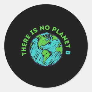 There Is No Planet B Mother Earth Day Men Women Gi Classic Round Sticker