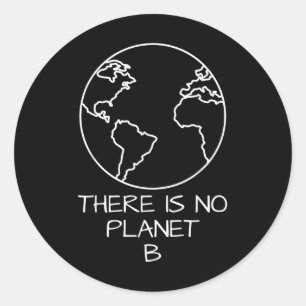 There Is No Planet B Natural Conservation Plastic Classic Round Sticker