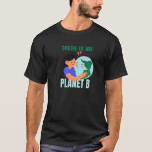 There Is No Planet B Nature Environment Planet Ear T-Shirt
