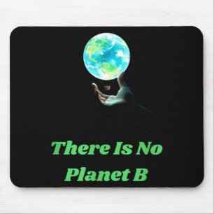 There Is No Planet B - Save Earth Environmental Aw Mouse Pad
