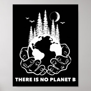 There Is No Planet B Save The Environment Nature E Poster