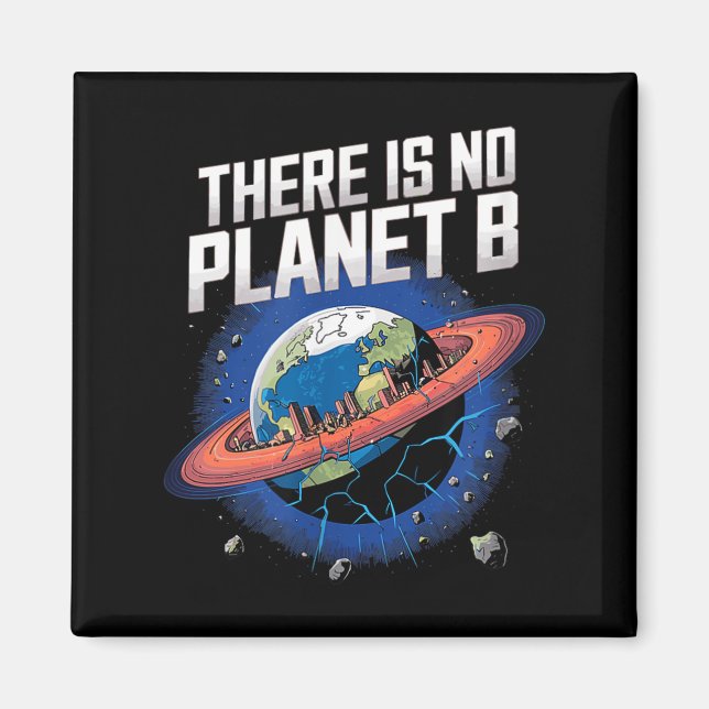 There Is No Planet B Sci-fi Earth  Magnet (Front)