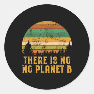 There Is No Planet B Shirt Earth Day Science Retro Classic Round Sticker