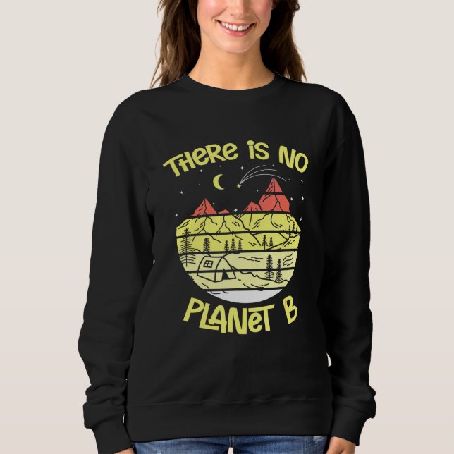There Is No Planet B Sweatshirt (Front)