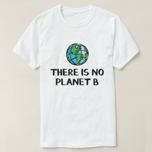 There is no planet B T-Shirt