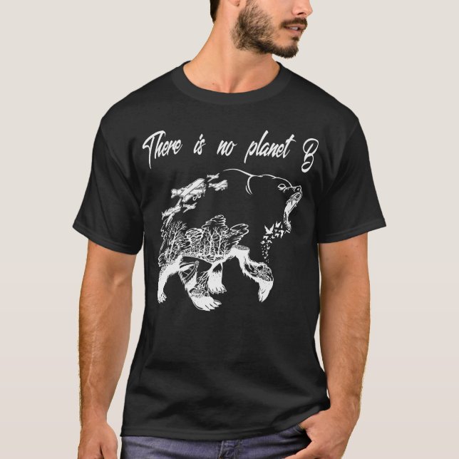 "there is no planet b T-Shirt (Front)