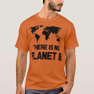 There Is No Planet B T-Shirt
