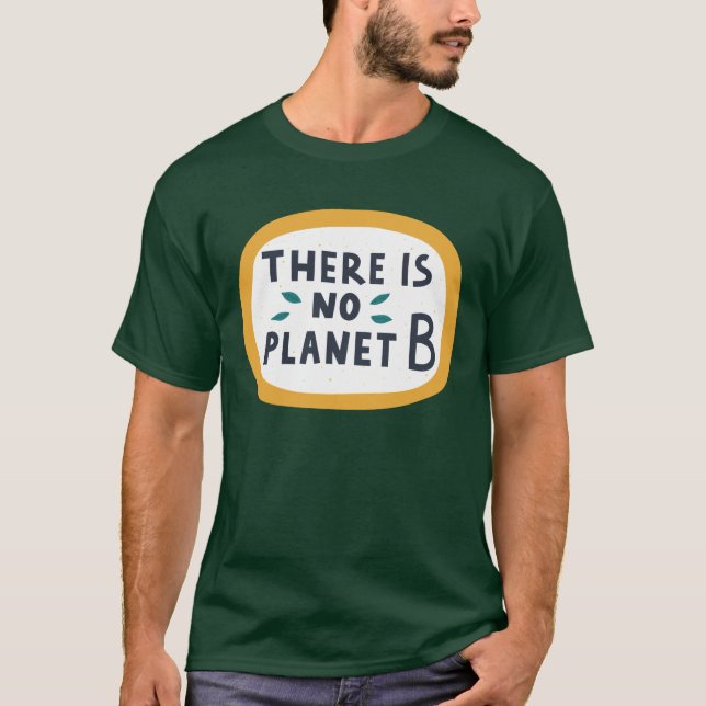 There Is No Planet B T-Shirt (Front)