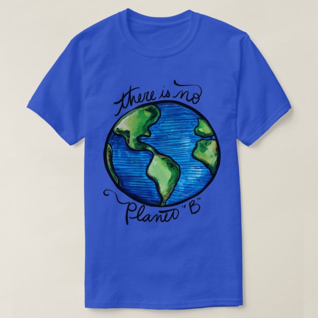 There is no planet B T-Shirt (Design Front)
