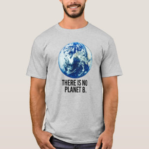 There is no Planet B T-Shirt