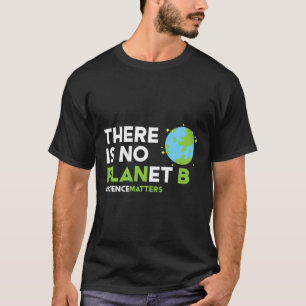 There Is No Planet B T Shirt Earth Day Awareness S