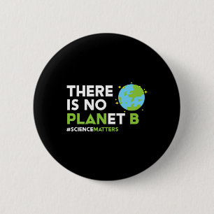 There Is No Planet B T Shirt Earth Day Awareness S 6 Cm Round Badge