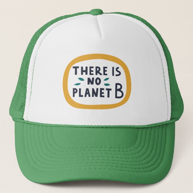 There Is No Planet B Trucker Hat (Front)