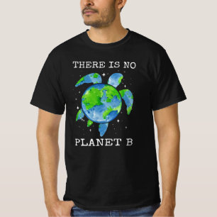 There Is No Planet B Turtle Design Earth Day Gifts T-Shirt