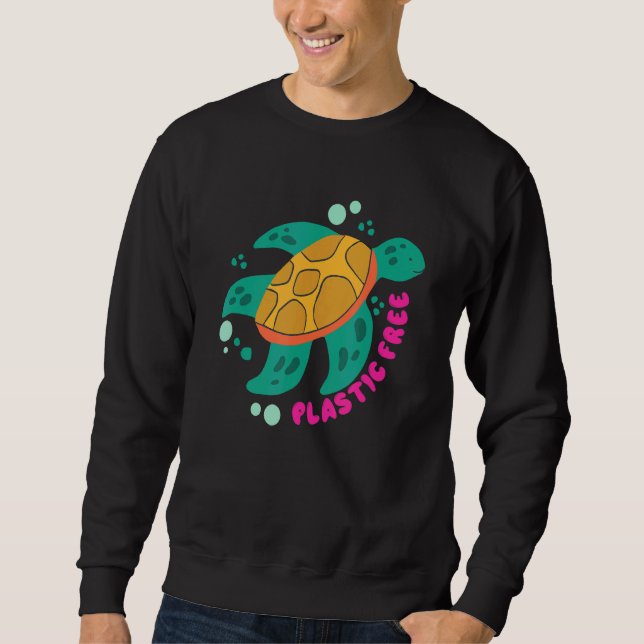 There Is No Planet B  Turtle  Save The Ocean 2 Sweatshirt (Front)