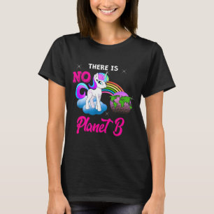There Is No Planet B Unicorn T-Shirt