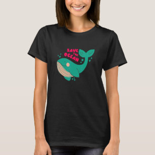 There Is No Planet B  Whale  Save The Ocean 9 T-Shirt