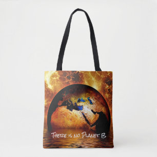 "There is no Planet B" with Burning Earth Tote Bag