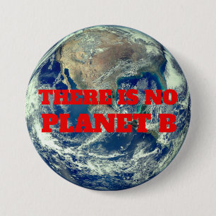 "There is No Planet B" with Earth 7.5 Cm Round Badge