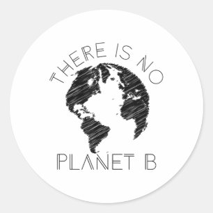 There Is No Planet B World Against Global Warming  Classic Round Sticker
