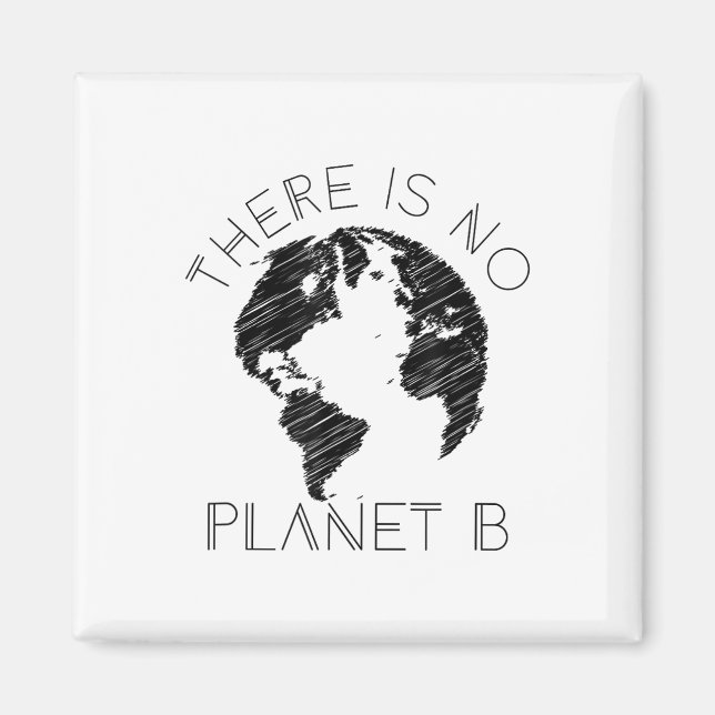 There Is No Planet B World Against Global Warming  Magnet (Front)