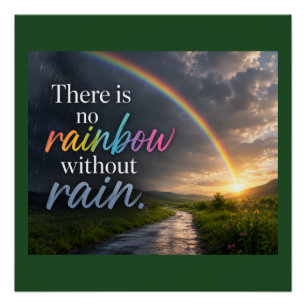 There Is No Rainbow Without Rain Poster
