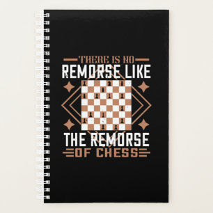 There Is No Remorse Like The Remorse Of Chess Planner