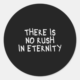 There Is No Rush In Eternity Mindfulness Inner Pea Classic Round Sticker
