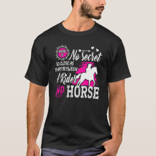 There Is No Secret So Close As That Between A Ride T-Shirt