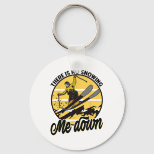 There Is No Snowing Me Down - Snowboarding - Ski Key Ring