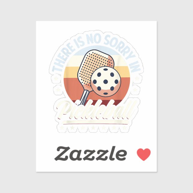 There Is No Sorry In Pickleball  (Sheet)