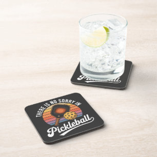 there is no sorry in pickleball coaster